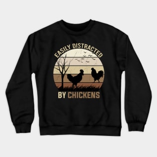 easily distracted by chickens Crewneck Sweatshirt